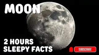 2 Hours - Fall Asleep Fast with Moon Facts, Relaxing Facts for Deep Sleep