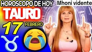 TAURO ♉😭RECUPERAS TODO LO QUE ALGUIEN TE QUITO🛐 Hor&oacute;scopo De Hoy 17 De Febrero 2026 | Mhoni Vidente