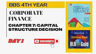 BBS 4TH YEAR | CORPORATE FINANCE | CHAPTER 7 | CAPITAL STRUCTURE DECISION | DAY 1