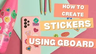 HOW TO CREATE STICKERS USING GOOGLE KEYBOARD।। গুগল কিবোর্ড দ্বারা কীভাবে স্টিকার বানাবেন।