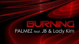 Palmez feat. JB & Lady Kim - Burning [Official]