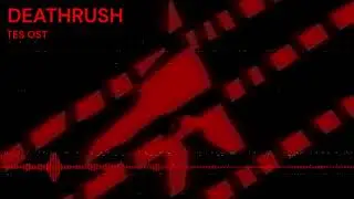 TES OST - Deathrush