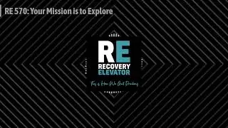 RE 570: Your Mission is to Explore | Recovery Elevator