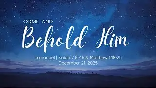 December 21, 2025  | Advent 2025: LOVE  |  Isaiah 7:10-16 & Matthew 1:18-25