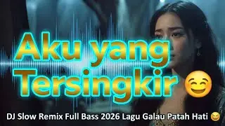 DJ Slow Remix Full Bass – Aku yang Tersingkir | Lagu Galau Patah Hati 💔
