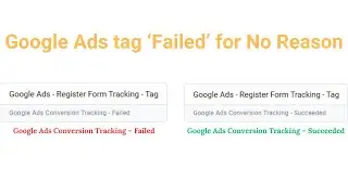 Why Google Ads Tag Status Show 'Failed' For No Reason and Solutions - Google Analytics - Tag Manager