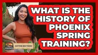 What Is The History Of Phoenix Spring Training?