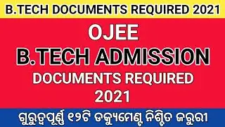 OJEE B Tech Admission Documents Required 2021 । OJEE B Tech Counselling Documents Required 2021 ।