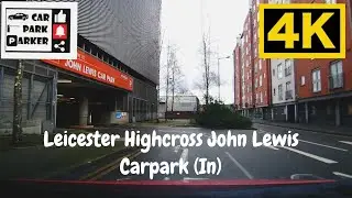 Leicester Highcross John Lewis Carpark (In) 4K