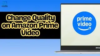 How to Change Quality on Amazon Prime Video