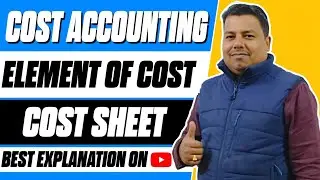 Elements Of Cost  | Cost Sheet | Cost Accounting