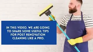 Tips For Post-Renovation Cleaning Like A Pro