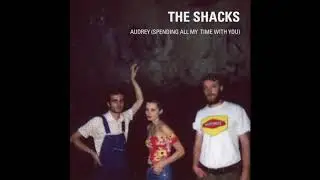 The Shacks - Audrey (Spending All My Time With You)