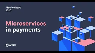 /dev/omise#2 - Micro-services in payments