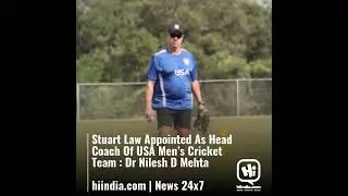 Stuart Law Appointed As Head Coach Of USA Men&rsquo;s Cricket Team : Dr Nilesh D Mehta  hiindia.com | New&hellip;