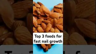 Top 3 Foods to BOOST NAIL GROWTH  | Best Diet for  NAIL GROWTH and Prevent Brittle Nails