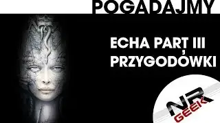 Echa - Przygodówki Part III - Pogadajmy #104 (Retro Stare Gry)