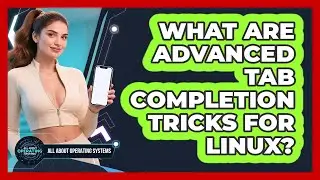 What Are Advanced Tab Completion Tricks For Linux? - All About Operating Systems