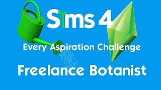 Sims 4 - Every Aspiration Challenge | Freelance Botanist - EP 1