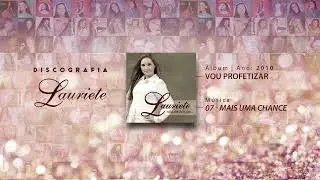 Lauriete | Álbum: Vou Profetizar | ♫ 07 - MAIS UMA CHANCE