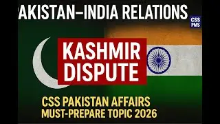 Pakistan-India Relations | Complete CSS PMS Analysis |7 Real Facts Pak&ndash;India Relations| #CSS2026| P3