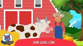 Our Good Cow | Kid Songs | SupeRhino
