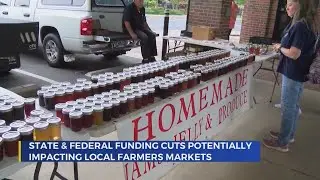 Federal and state funding cuts could affect local farmers' markets