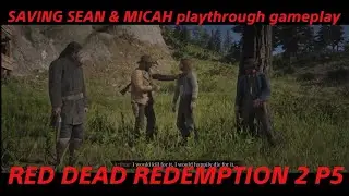 RDR2 P5 Saving sean & micah playthrough gameplay funny moments