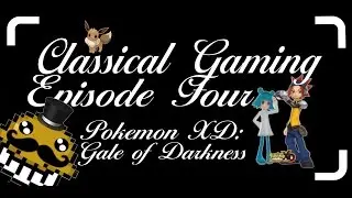 Classical Games #4 - Pokemon XD: Gale Of Darkness!