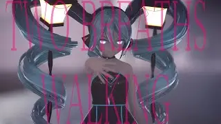 {MMD x Miku} Two Breaths Walking / 二息歩行