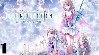 Blue Reflection Walkthrough Gameplay Part 1 - No Commentary (PC)