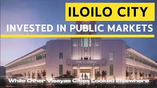 Why Iloilo City Invested in Public Markets While Other Visayas Cities Looked Elsewhere #iloilo #cebu
