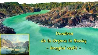 Dunărea de la Baziaş la Orşova şi Ada Kaleh. Imagini vechi prelucrate digital .