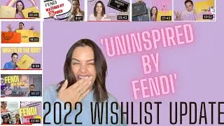 2022 WISHLIST UPDATE - EATING MY WORDS AND BUYING MORE FENDI!  Including a Fendi unboxing montage