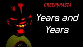 (Creepypasta) GoAnimate: Years and Years (by Seismo and Dibbingsauce)