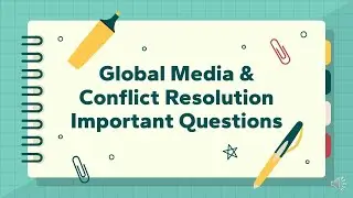 GLOBAL MEDIA & CONFLICT RESOLUTION IMPORTANT QUESTIONS