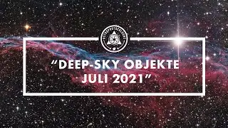 Welche DeepSky Objekte kann ich fotografieren im Juli 2021?//Monatsvorschau f&uuml;r Astrofotografen