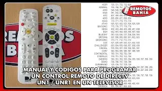 MANUAL Y LISTA DE CODIGOS PARA PROGRAMAR UN CONTROL REMOTO DE DIRECTV UN1 UNR1 EN UN TV, LCD O LED