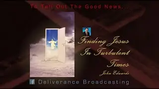 Finding Jesus In Turbulent Times  -  Christmas with Deliverance - John Edwards