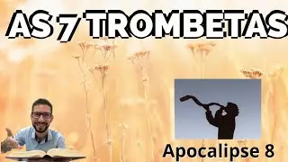 Apocalipse 8 - As 7 Trombetas
