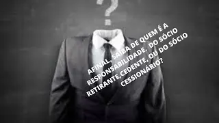 SAIBA AT&Eacute; QUANDO S&Oacute;CIO FICA RESPONS&Aacute;VEL DEPOIS QUE SAI DO QUADRO SOCIET&Aacute;RIO DE UMA SOCIEDADE.
