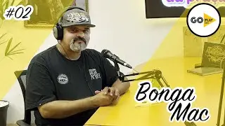 EP. #02 BONGA MAC