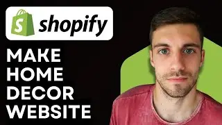 Как создать сайт Shopify для домашнего декора в 2026 году (руководство по дизайну электронной ком...
