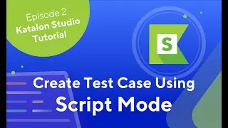 Katalon Studio &ndash; How To Create and Execute Test Cases Using Script Mode