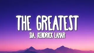 ‪@sia  - The Greatest (Lyrics) ft. Kendrick Lamar