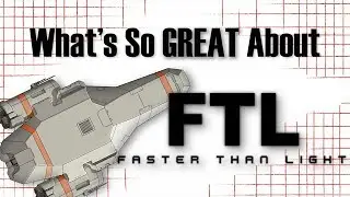 What's So Great About FTL: Faster Than Light - A New View of the Captain's Chair