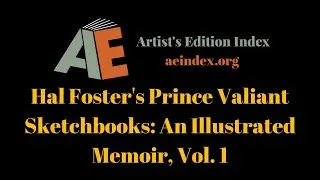 Hal Foster's Prince Valiant Sketchbooks: An Illustrated Memoir, Vol. 1 (flip through)