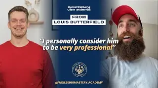 Louis Butterfield's Testimonial For Wellbeing Mastery Academy