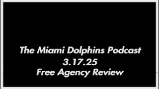 The Miami Dolphins Podcast 3.17.25
