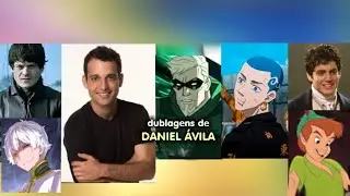 Dublagens de Daniel &Aacute;vila